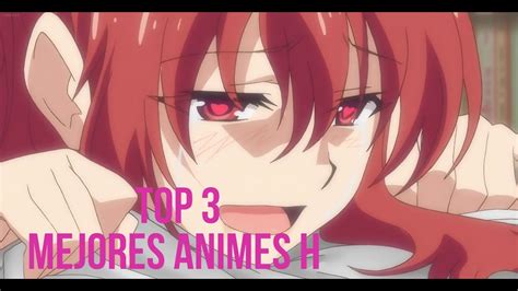 Top Mejores Animes H Youtube