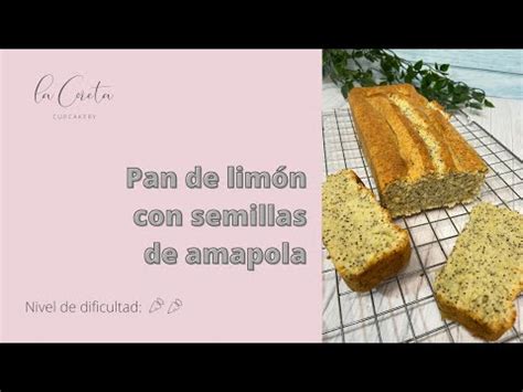 Delicioso pan de limón con semillas de amapola receta fácil y sabrosa