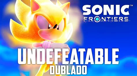 Sonic Frontiers Undefeatable Dublado Youtube