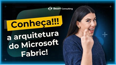 Arquitetura Do Microsoft Fabric YouTube