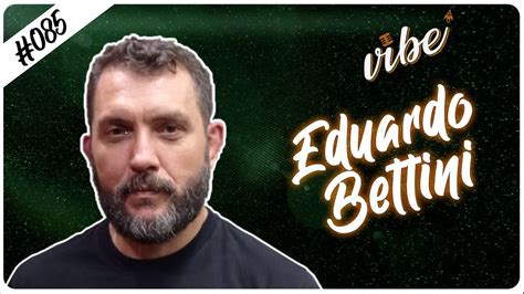 EDUARDO BETTINI POLICIA FEDERAL Vibe Podcast 085 YouTube