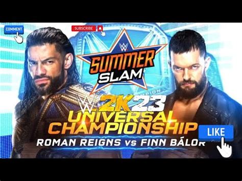 Roman Reigns Vs Finn Balor Full Match WWE 2K23 YouTube