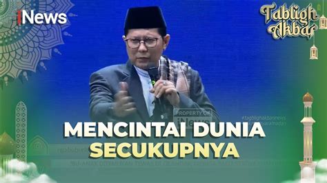 Tausiyah KH Cholil Nafis Tema Mencintai Dunia Secukupnya Tabligh