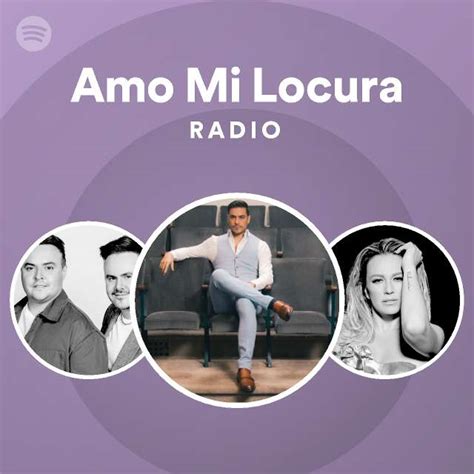 Amo Mi Locura Radio Playlist By Spotify Spotify