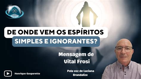 De onde vem os espíritos simples e ignorantes YouTube