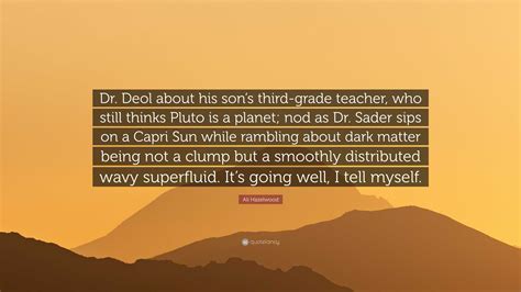 Ali Hazelwood Quote: “Dr. Deol about his son’s third-grade teacher, who