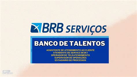 O BRB Serviços anuncia Banco de Talentos diversas vagas ainda para