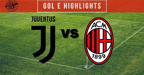 Juventus Milan 0 3 Gol E Highlights 35 Giornata Serie A Video