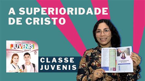 Lição 1 A Superioridade de Cristo JUVENIS EBD CPAD YouTube