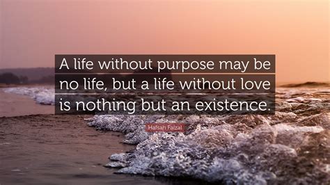 Hafsah Faizal Quote A Life Without Purpose May Be No Life But A Life