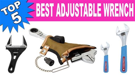 Top 5 Best Adjustable Wrench 2020 Youtube