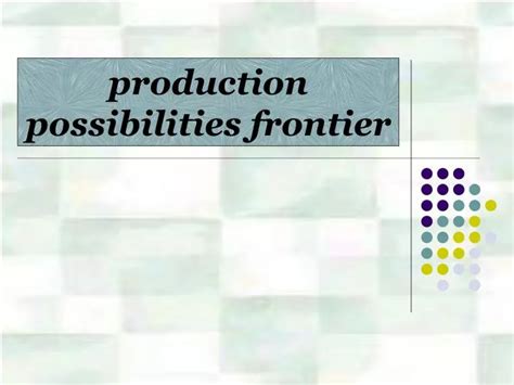 Ppt Production Possibilities Frontier Powerpoint Presentation Free Download Id 2963964