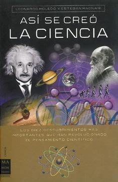 Libro As Se Cre La Ciencia La Aventura Del Conocimiento A Trav S De