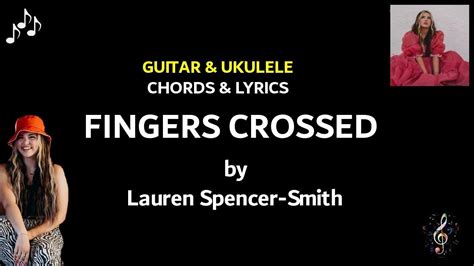 Fingers Crossed By Lauren Spencer Smith Guitar And Ukulele Chords And