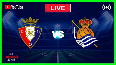 Osasuna X Real Sociedad Ao Vivo Amistoso Acompanhamento Da