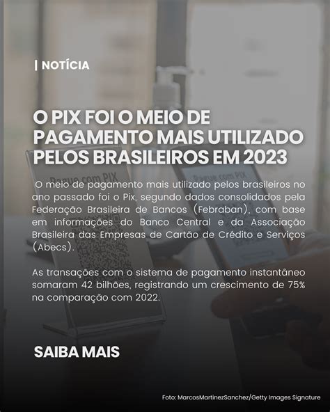 O Pix Foi O Meio De Pagamento Mais Utilizado Pelos Brasileiros Em