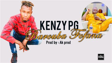 Kenzy Pg Barouba Fofana Son Officiel Hits Mali Net