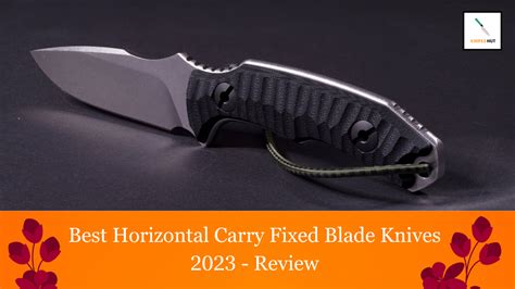 Best Horizontal Carry Fixed Blade Knives Review