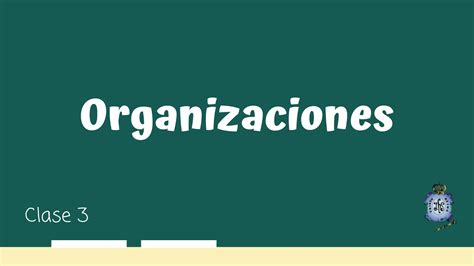 Organizaciones ¿qué Son Las Organizaciones Concepto Y Elementos De