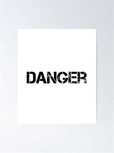 danger dangerous poster  sale  innovateodyssey redbubble