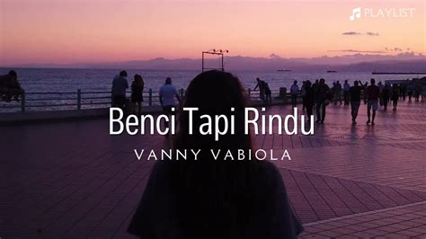 Benci Tapi Rindu Diana Nasution Lyric Cover Vanny Vabiola