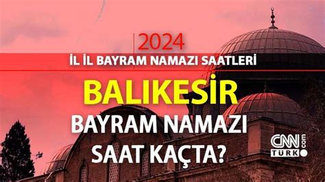 Bal Kesir Bayram Namaz Saat Ka Ta Bal Kesir Kurban Bayram