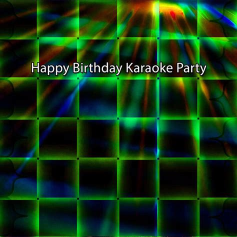 Happy Birthday Karaoke Party, Birthday Songs - Qobuz