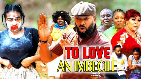 To Love An Imbecile 13and14 New Movie Frederick Leonard And Mary Igwe