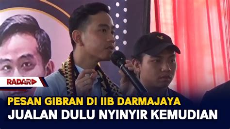 Pesan Gibran Di Iib Darmajaya Jualan Dulu Nyinyir Kemudian Youtube