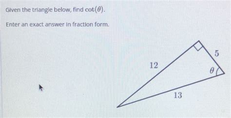 Solved Given The Triangle Below Find Cot θ Enter An Exact Answer