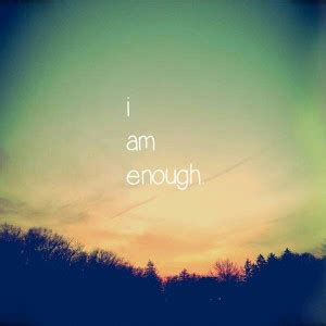 I Am Not Enough Quotes. QuotesGram