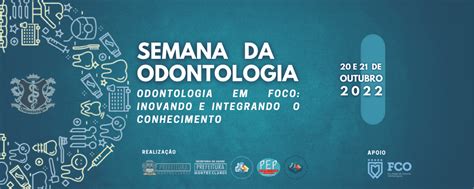 Semana Da Odontologia Odontologia Em Foco Inovando E Integrando O