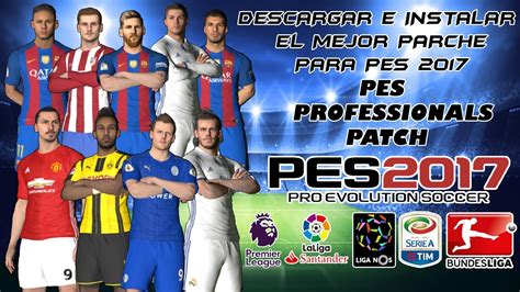 Descargar E Instalar El MEJOR Parche Para PES 2017 PES Professionals