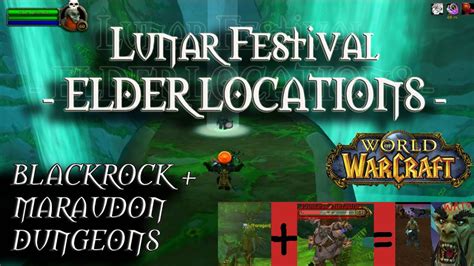 Wow Maraudon Blackrock Dungeon Lunar Festival Elder Guide