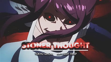 Stoner Thought Edit Amv Trap K Fps Youtube