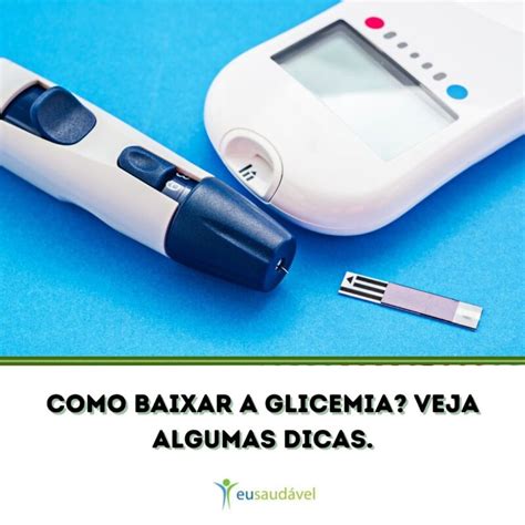 Como Baixar A Glicemia Veja Algumas Dicas Eu Saudavel