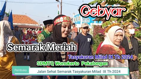 Gebyar Semarak Tasyakuran Milad Ix Sdmtq Wonokerto Pekalongan Youtube