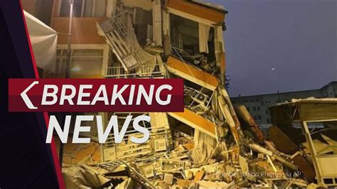 BREAKING NEWS Situasi Terkini Di Turki Pasca Gempa Magnitudo 7 8