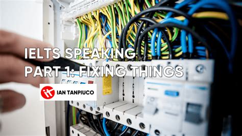 IELTS Speaking Part 1 Fixing Things Ian Tanpiuco