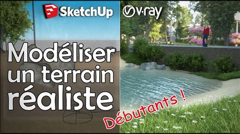 Sketchup Debutant Mod Liser Un Terrain Rendu Vray Youtube