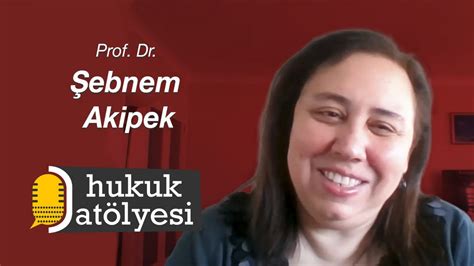 Hukuk Atölyesi 8 in Konuğu Prof Dr Şebnem Akipek