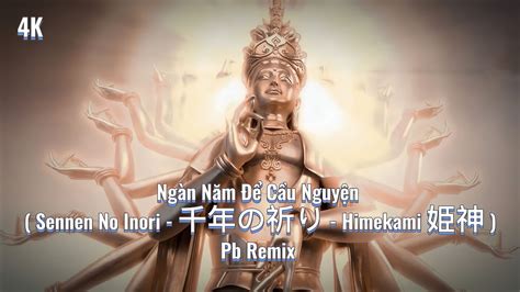 Ngàn Năm Một Lòng Remix Sennen No Inori 千年の祈り Himekami 姫神 Sennennoinori 千年の祈り Youtube