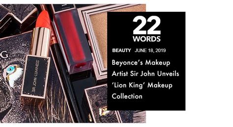 Beyonces Makeup Artist Sir John Unveils Lion King Makeup Collection