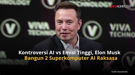 Kontroversi Ai Vs Emisi Tinggi Elon Musk Bangun Superkomputer Ai