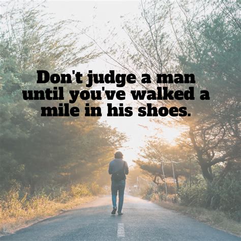 Don T Judge A Man Until Youve Walked A Mile In His Shoes Mindset