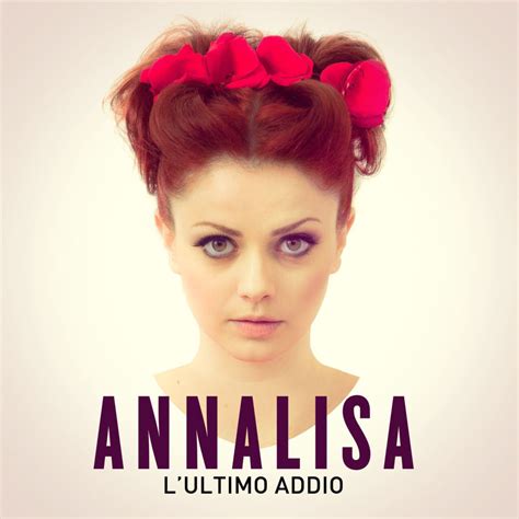 Annalisa Lultimo Addio Lyrics Genius Lyrics