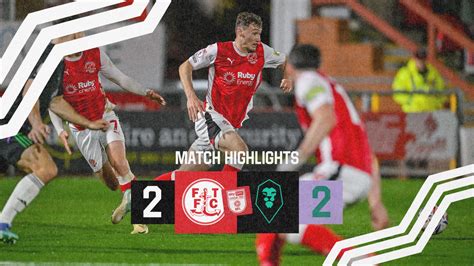 Match Highlights Town 2 2 Salford City Fleetwood Town FC