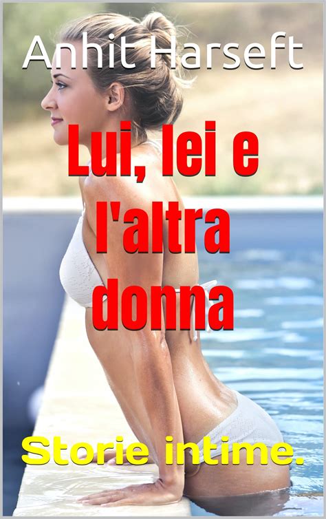 Lui Lei E L Altra Donna Italian Edition By Anhit Harseft Goodreads