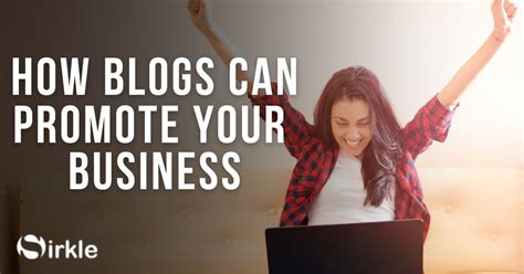 How Blogs Can Promote Your Business