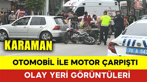 Karaman Da Motor Ile Otomobil Arp T Olay Yeri G R Nt Leri Kgrt